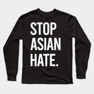 Stop Asian Hate. Asian Lives Matter Long Sleeve T-Shirt